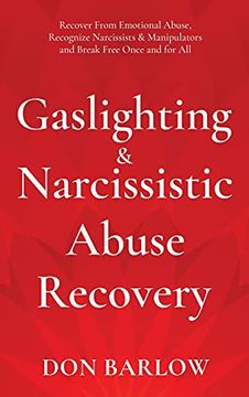 portada Gaslighting & Narcissistic Abuse Recovery: Recover From Emotional Abuse, Recognize Narcissists & Manipulators and Break Free Once and for all (en Inglés)