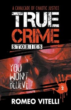 portada True Crime Stories You Won't Believe: Book Two (en Inglés)