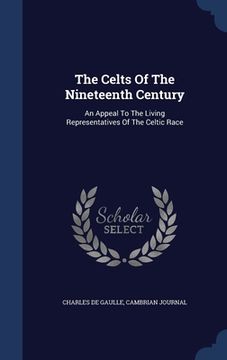 portada The Celts Of The Nineteenth Century: An Appeal To The Living Representatives Of The Celtic Race