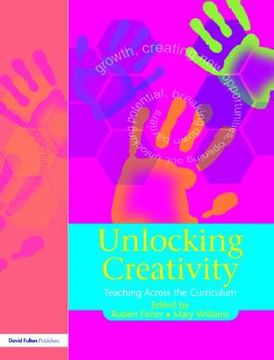 portada unlocking creativity: a teacher's guide to creativity across the curriculum