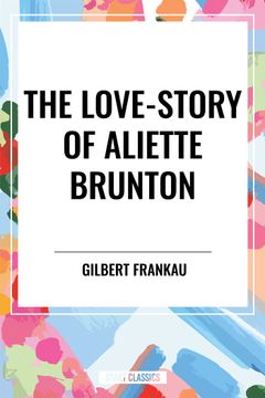 The Love-Story of Aliette Brunton (en Inglés)