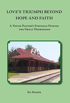 portada LOVE'S TRIUMPH BEYOND HOPE AND FAITH: A Young Pastor's Struggle during the Great Depression (en Inglés)