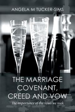 portada The Marriage Covenant, Creed and Vow: The importance of the vows we took (en Inglés)