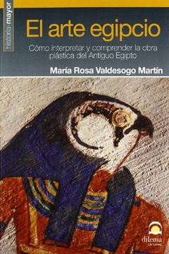 portada El Arte Egipcio: Cómo Interpretar y Comprender la Obra Plástica del Antiguo Egipto (in Spanish)