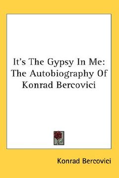 portada it's the gypsy in me: the autobiography of konrad bercovici (in English)