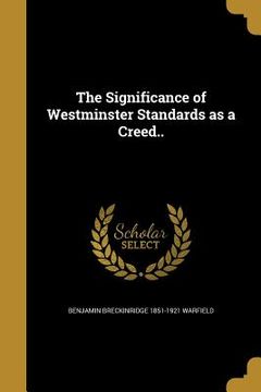 portada The Significance of Westminster Standards as a Creed..