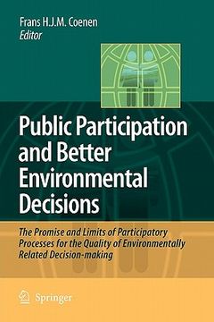 portada public participation and better environmental decisions: the promise and limits of participatory processes for the quality of environmentally related