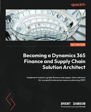 portada Becoming a Dynamics 365 Finance and Supply Chain Solution Architect: Implement industry-grade finance and supply chain solutions for successful enterp