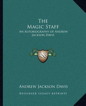 portada the magic staff: an autobiography of andrew jackson davis (en Inglés)