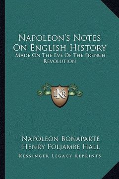 portada napoleon's notes on english history: made on the eve of the french revolution (en Inglés)