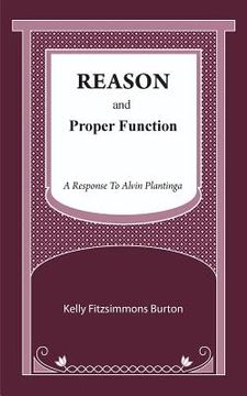 portada Reason and Proper Function: A Response to Alvin Plantinga