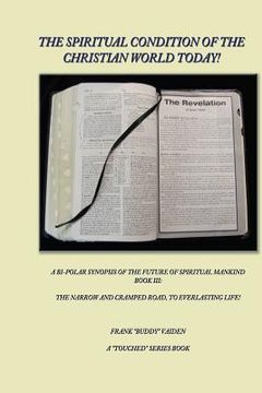 portada The Spiritual Condition of the Christian World Today Book 3: The Narrow And Cramped Road Leading to Everlasting Life (en Inglés)