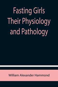 portada Fasting Girls Their Physiology and Pathology (in English)