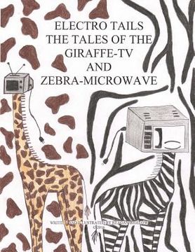 portada Electro Tails: The Tales of the Giraffe-TV and Zebra Microwave (in English)
