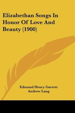 portada elizabethan songs in honor of love and beauty (1900) (in English)