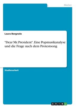 portada "Dear Mr. President". Eine Popmusikanalyse und die Frage nach dem Protestsong (en Alemán)