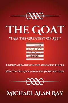 portada The Goat: I Am The Greatest Of All! (en Inglés)