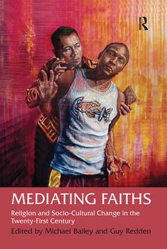 portada Mediating Faiths: Religion and Socio-Cultural Change in the Twenty-First Century (en Inglés)