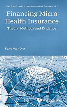 portada Financing Micro Health Insurance: Theory, Methods and Evidence (World Scientific Series in Health Investment and Financing) (in English)