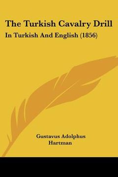 portada the turkish cavalry drill: in turkish and english (1856) (in English)