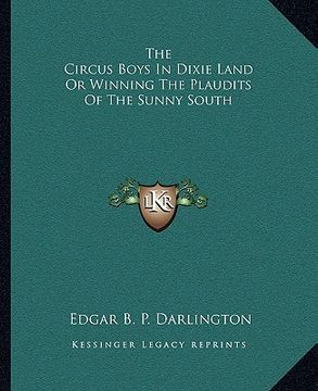 portada the circus boys in dixie land or winning the plaudits of the sunny south (in English)