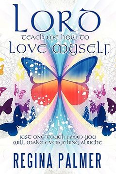 portada lord teach me how to love myself: just one touch from you will make everything alright (en Inglés)