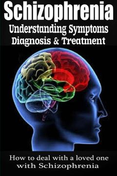 portada Schizophrenia: Understanding Symptoms Diagnosis & Treatment (en Inglés)