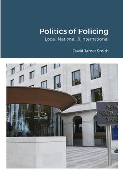 portada Politics of Policing: Local, National, International (en Inglés)