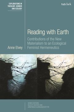 portada Reading with Earth: Contributions of the New Materialism to an Ecological Feminist Hermeneutics (en Inglés)