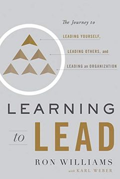 portada Learning to Lead: The Journey to Leading Yourself, Leading Others, and Leading an Organization (in English)