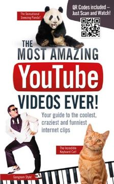 portada Most Amazing YouTube Videos Ever! : Your Guide to the Coolest, Craziest and Funniest Internet Clips: Your Guide to the Coolest, Craziest and Funniest Clips