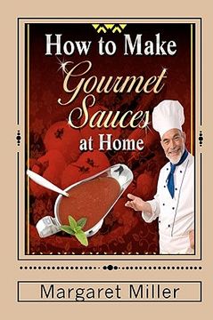 portada how to make gourmet sauces at home (en Inglés)