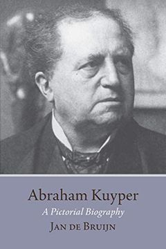 portada Abraham Kuyper: A Pictorial Biography (in English)