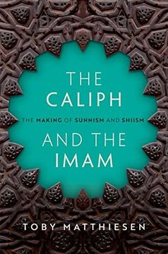 portada The Caliph and the Imam: The Making of Sunnism and Shiism (Hardback)