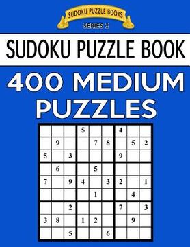 portada Sudoku Puzzle Book, 400 MEDIUM Puzzles: Single Difficulty Level For No Wasted Puzzles (in English)