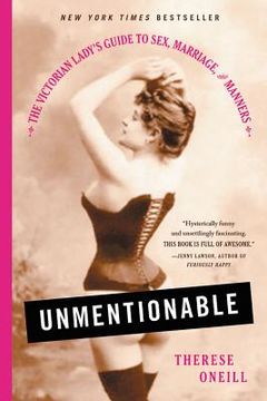 portada Unmentionable: The Victorian Lady's Guide to Sex, Marriage, and Manners (en Inglés)