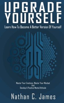 portada Upgrade Yourself: Learn How to Become A Better Version of Yourself (en Inglés)