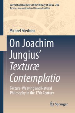 On Joachim Jungius' Texturæ Contemplatio: Texture, Weaving and Natural Philosophy in the 17th Century