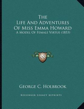 portada the life and adventures of miss emma howard: a model of female virtue (1853) (en Inglés)