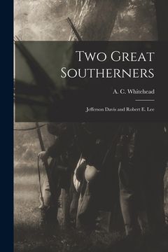 portada Two Great Southerners: Jefferson Davis and Robert E. Lee (en Inglés)