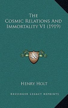portada the cosmic relations and immortality v1 (1919) the cosmic relations and immortality v1 (1919) (in English)