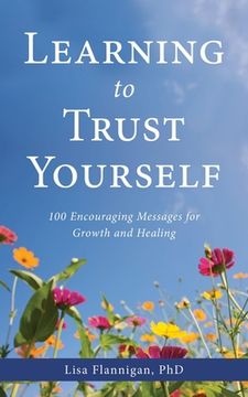 portada Learning to Trust Yourself: 100 Encouraging Messages for Growth and Healing (en Inglés)