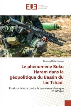 portada Le phénomène Boko Haram dans la géopolitique du Bassin du lac Tchad (en Francés)