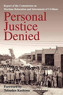 portada Personal Justice Denied: Report of the Commission on Wartime Relocation and Internment of Civilians (en Inglés)