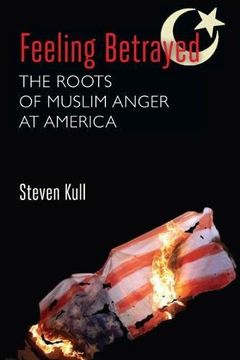 portada Feeling Betrayed: The Roots of Muslim Anger at America (en Inglés)