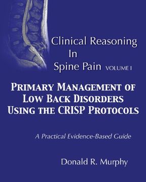 portada Clinical Reasoning in Spine Pain. Volume i: Primary Management of low Back Disorders Using the Crisp Protocols: Volume 1 (en Inglés)