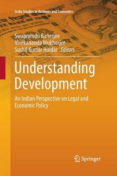 portada Understanding Development: An Indian Perspective on Legal and Economic Policy (in English)