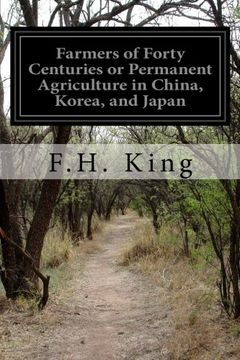 portada Farmers of Forty Centuries or Permanent Agriculture in China, Korea, and Japan 