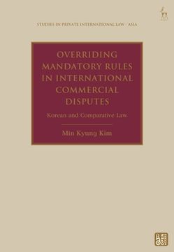 portada Overriding Mandatory Rules in International Commercial Disputes: Korean and Comparative Law (en Inglés)