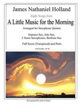 portada A Little Music for the Morning: Eight Songs Arranged for Saxophone Quintet (in English)